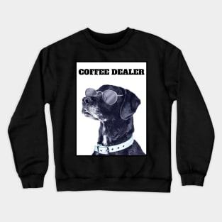 coffee dealer Crewneck Sweatshirt